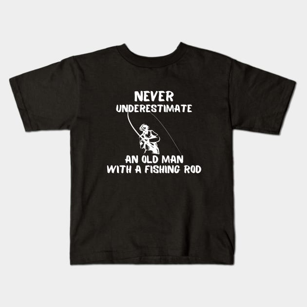 Never Underestimate An Old Man With A Fishing Rod Kids T-Shirt by JokenLove